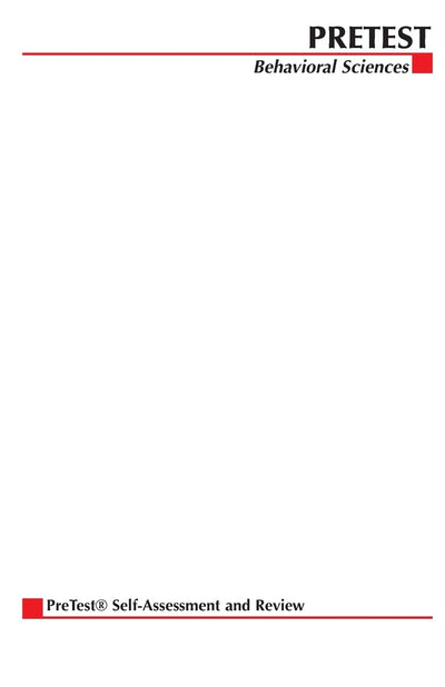 Behavioral Sciences: PreTest Self-Assessment and Review