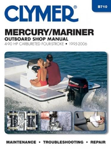 Mercury/Mariner Outboard Shop Manual: 4-90 HP Carbureted Four-Stoke 1995-2006 (Clymer Manuals)