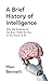 William Collins A Brief History of Intelligence Why the Evolution of the Brain Holds the Key to the Future of Ai.