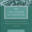 The Culture of Classicism: Ancient Greece and Rome in American Intellectual Life, 1780-1910