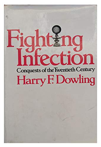 Fighting Infection: Conquests of the Twentieth Century