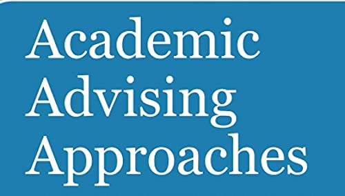 Academic Advising Approaches: Strategies That Teach Students to Make the Most of College