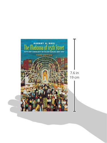 The Madonna of 115th Street: Faith and Community in Italian Harlem, 1880-1950