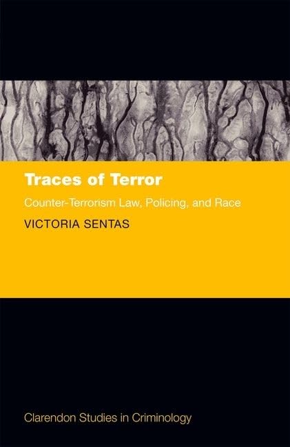 Traces of Terror: Counter-Terrorism Law, Policing, and Race (Clarendon Studies in Criminology)