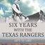 Six Years With the Texas Rangers: 1875-1881