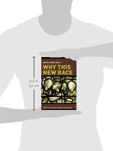 Why This New Race: Ethnic Reasoning in Early Christianity (Gender, Theory, and Religion)