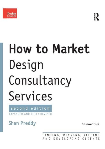 How to Market Design Consultancy Services: Finding, Winning, Keeping and Developing Clients