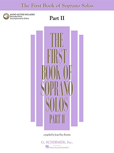 The First Book of Soprano Solos - Part II  Book and Online Audio  Schirmer Vocal Collection  Classical Songs for Soprano Voice with Piano ... Training Book (First Book of Solos Part II)