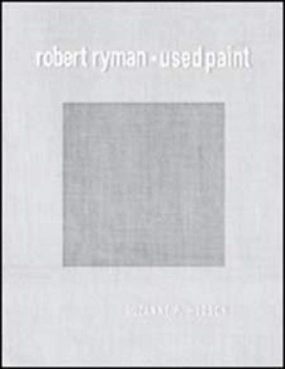 Robert Ryman: Used Paint (October Books)