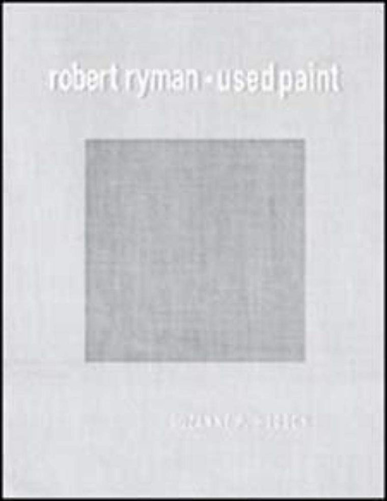 Robert Ryman: Used Paint (October Books)