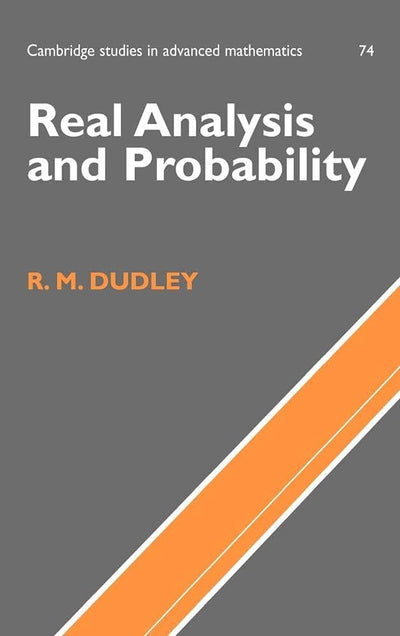 Real Analysis and Probability (Cambridge Studies in Advanced Mathematics, Series Number 74)