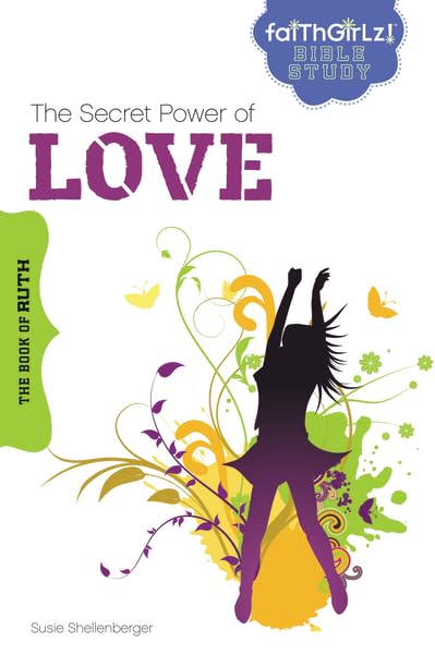 The Secret Power of Love: The Book of Ruth (Faithgirlz Bible Study)