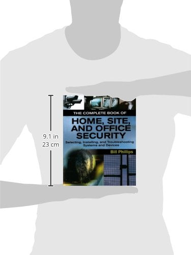 The Complete Book of Home, Site and Office Security: Selecting, Installing and Troubleshooting Systems and Devices