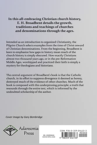 The Pilgrim Church: An Account of Continuance Through Centuries of Christian Churches Practising Biblical Principles Taught in the New Testament