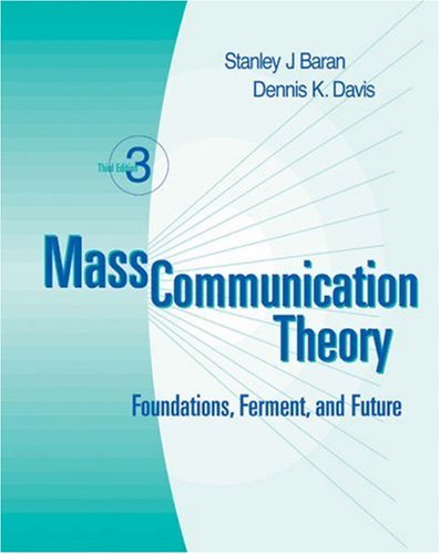 Mass Communication Theory: Foundations, Ferment, and Future (with InfoTrac)