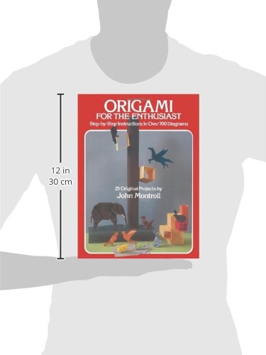 Origami for the Enthusiast: Step-By-Step Instructions in over 700 Diagrams