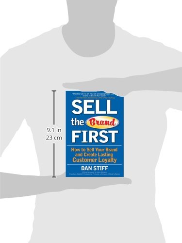 Sell the Brand First: How to Sell Your Brand and Create Lasting Customer Loyalty