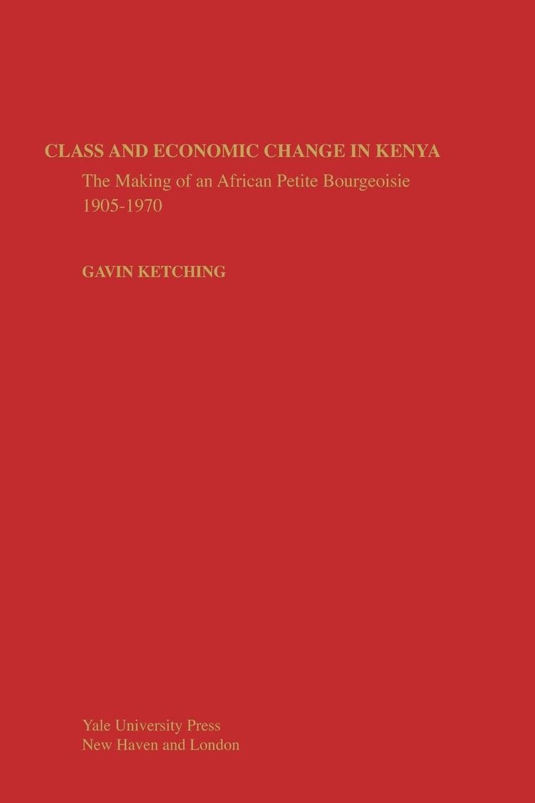 Class and Economic Change in Kenya: The Making of an African Petite-Bourgeoisie