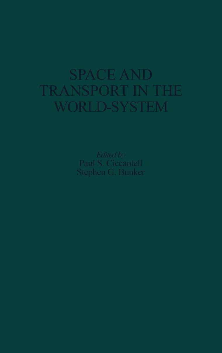 Space and Transport in the World-System (Contributions in Economics and Economic History)