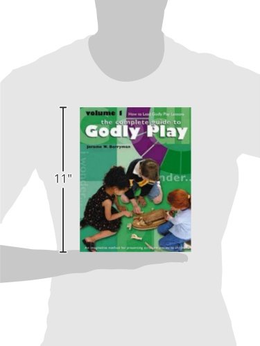 The Complete Guide to Godly Play: Volume 1: How To Lead Godly Play Lessons [An imaginative method for presenting scripture stories to children]