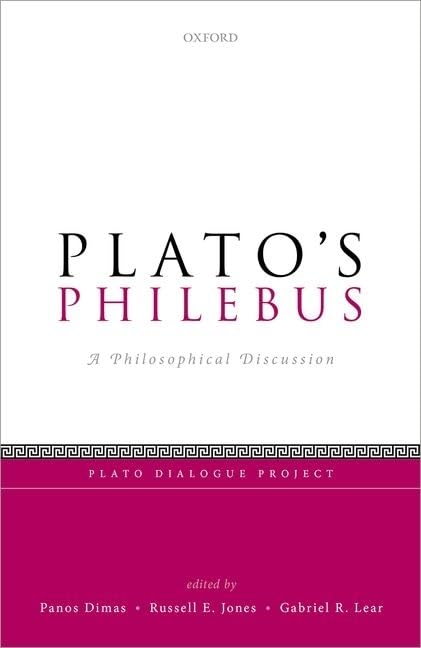 Plato's Philebus: A Philosophical Discussion (Plato Dialogue Project)