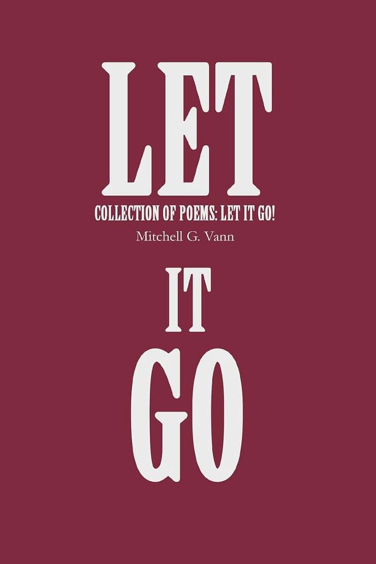 Let It Go: collection of poems: Let It Go!