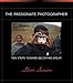 The Passionate Photographer: Ten Steps Toward Becoming Great (Voices That Matter)