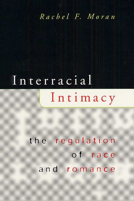 Interracial Intimacy: The Regulation of Race and Romance