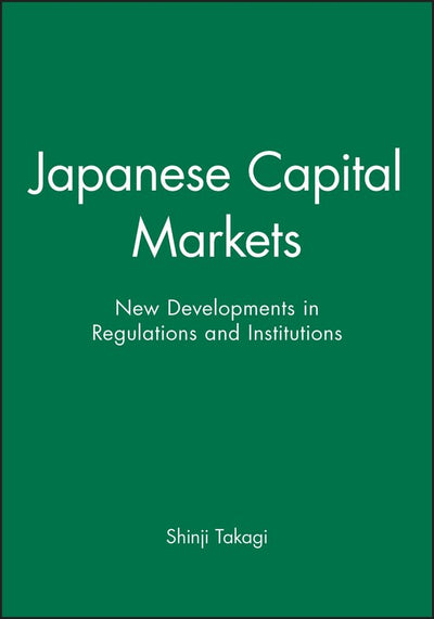 Japanese Capital Markets: New Developments in Regulations and Institutions