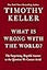 What Is Wrong with the World?: The Surprising, Hopeful Answer to the Question We Cannot Avoid