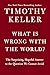 What Is Wrong with the World?: The Surprising, Hopeful Answer to the Question We Cannot Avoid