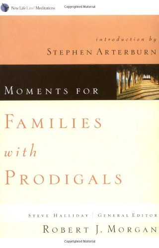 Moments for Families With Prodigals: New Life Live! Meditations (New Life Devotional)