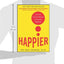 Happier: Learn the Secrets to Daily Joy and Lasting Fulfillment
