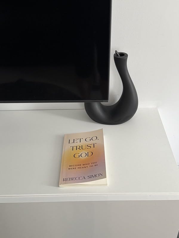 Let Go, Trust God, Become Who You Were Meant To Be
