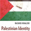 Palestinian Identity: The Construction of Modern National Consciousness