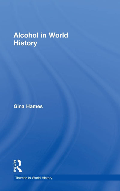 Alcohol in World History (Themes in World History)