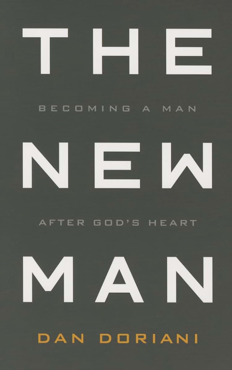 The New Man: Becoming a Man After God's Heart