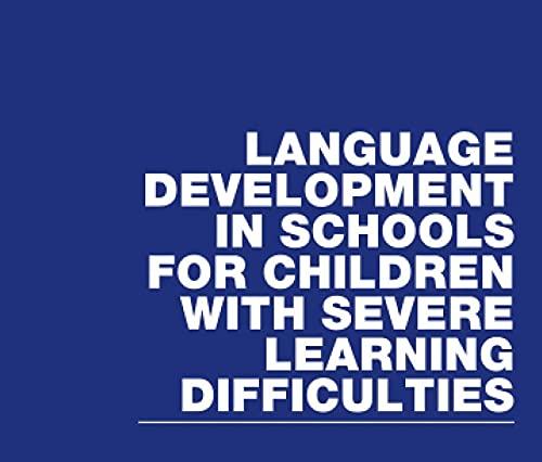 Language Development in Schools for Children with Severe Learning Difficulties (Routledge Library Editions: Special Educational Needs)