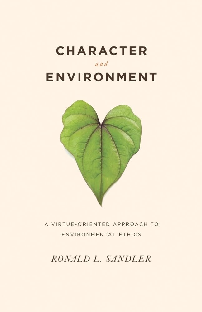 Character and Environment: A Virtue-Oriented Approach to Env