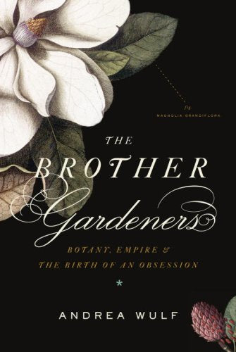 The Brother Gardeners: Botany, Empire and the Birth of an Ob