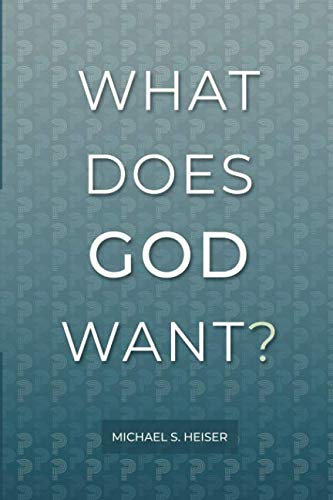 What Does God Want? by Heiser, Michael S.