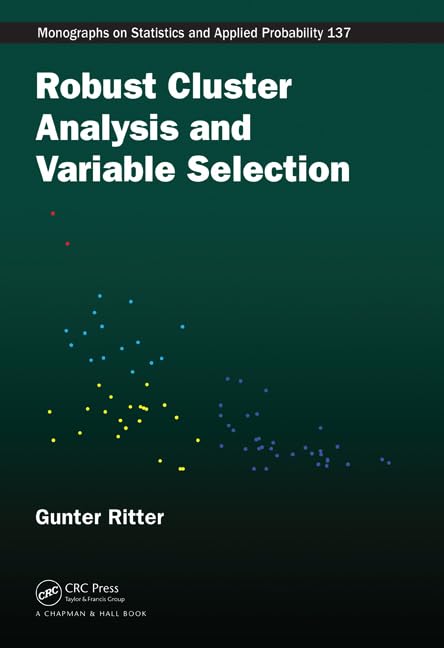 Robust Cluster Analysis and Variable Selection (Chapman & Hall/CRC Monographs on Statistics and Applied Probability)
