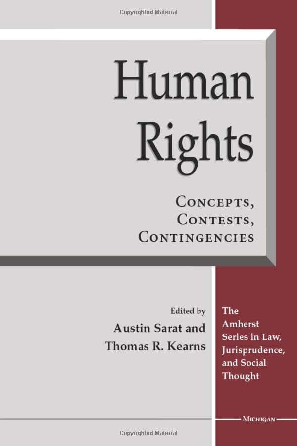 Human Rights: Concepts, Contests, Contingencies (The Amherst Series In Law, Jurisprudence, And Social Thought)