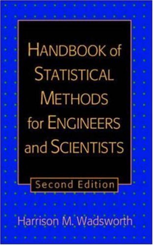 The Handbook of Statistical Methods for Engineers and Scientists
