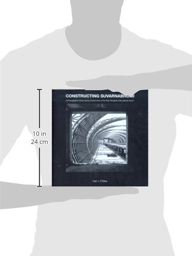 Constructing Suvarnabhumi: A Photographic Study during Construction of the New Bangkok International Airport
