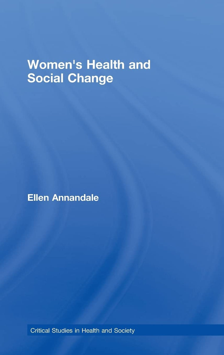 Women's Health and Social Change (Critical Studies in Health and Society)