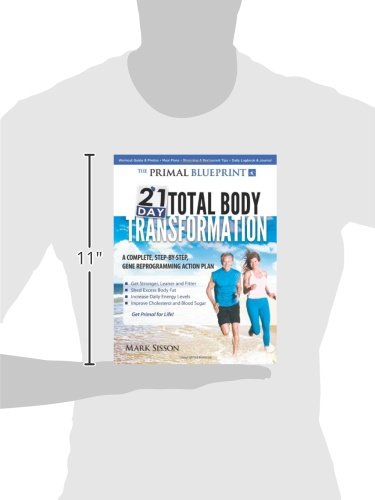 The Primal Blueprint 21-Day Total Body Transformation: A step-by-step practical guide to losing body fat and living primally