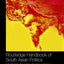 Routledge Handbook of South Asian Politics: India, Pakistan, Bangladesh, Sri Lanka, and Nepal