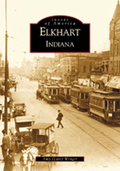 Elkhart, Indiana (Images of America)