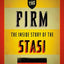 THE FIRM: The Inside Story Of The Stasi (Oxford Oral History) (Oxford Oral History Series)